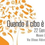 QUANDO IL CIBO È SAPERE, FINO 8 MARZO