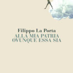 Alla mia patria ovunque essa sia, il libro di Filippo La Portapatria ovunque essa sia